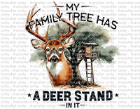 My Family Tree Has A Deer Stand In It - Waterslide, Sublimation Transfers