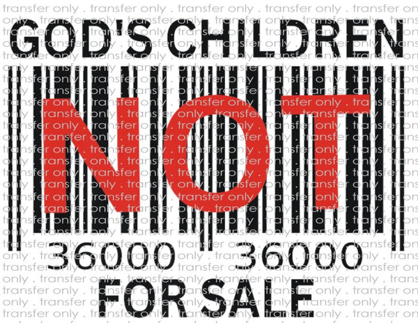 God's Children Are Not For Sale - Waterslide, Sublimation Transfers