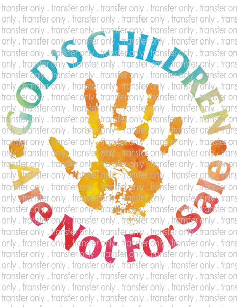 God's Children Are Not For Sale - Waterslide, Sublimation Transfers