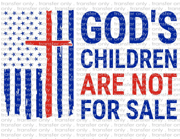 God's Children Are Not For Sale - Waterslide, Sublimation Transfers