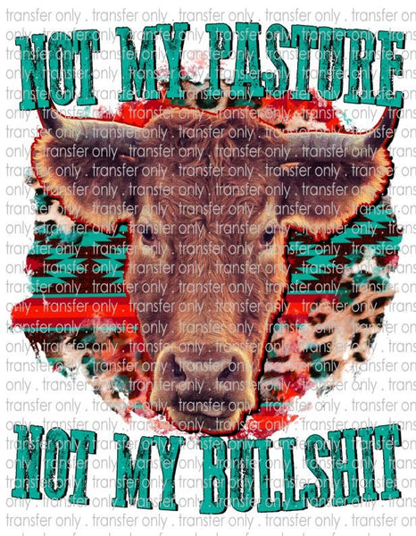 Not My Pasture - Waterslide, Sublimation Transfers