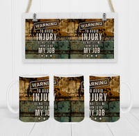 To Avoid Injury Don't Tell Me How To Do My Job - Coffee Mug Wrap - Sublimation Transfers