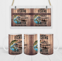 A Bad Day Fishing Is Better Than A Good Day At Work - Coffee Mug Wrap - Sublimation Transfers