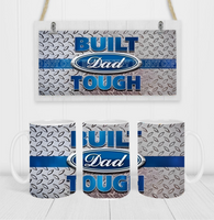 Built Dad Tough - Coffee Mug Wrap - Sublimation Transfers