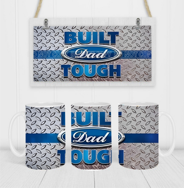 Built Dad Tough - Coffee Mug Wrap - Sublimation Transfers