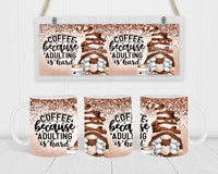 Coffee Because Adulting Is Hard - Coffee Mug Wrap - Sublimation Transfers