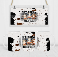 Not Today Heifers - Coffee Mug Wrap - Sublimation Transfers