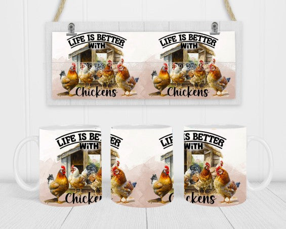 Life Is Better With Chickens - Coffee Mug Wrap - Sublimation Transfers