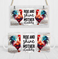 Rise & Shine Mother Cluckers - Coffee Mug Wrap - Sublimation Transfers