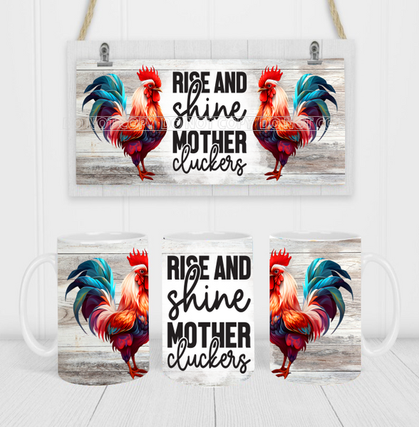 Rise & Shine Mother Cluckers - Coffee Mug Wrap - Sublimation Transfers