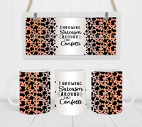 Throwing Sarcasm Around Like Confetti - Coffee Mug Wrap - Sublimation Transfers