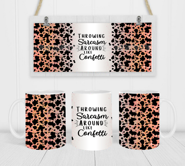 Throwing Sarcasm Around Like Confetti - Coffee Mug Wrap - Sublimation Transfers