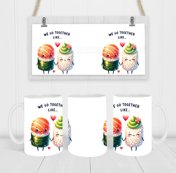 We Go Together Like Sushi & Rice - Coffee Mug Wrap - Sublimation Transfers