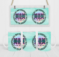 Mom Mode All Day Everyday - Coffee Mug Wrap - Sublimation Transfers