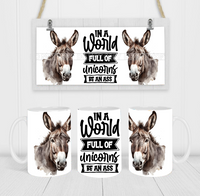 In A World Full of Unicorns Be An Ass - Coffee Mug Wrap - Sublimation Transfers