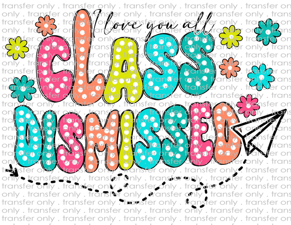 I Love You All, Class Dismissed - Waterslide, Sublimation Transfers