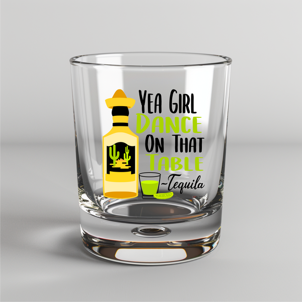 Ya Girl, Dance On That Table -- Tequila -  UV DTF Decal