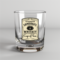 I'd Rather Be Someone's Shot Of Whiskey Instead Of Everyone's Cup Of Tea -  UV DTF Decal