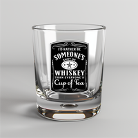 I'd Rather Be Someone's Shot Of Whiskey Instead Of Everyone's Cup Of Tea -  UV DTF Decal