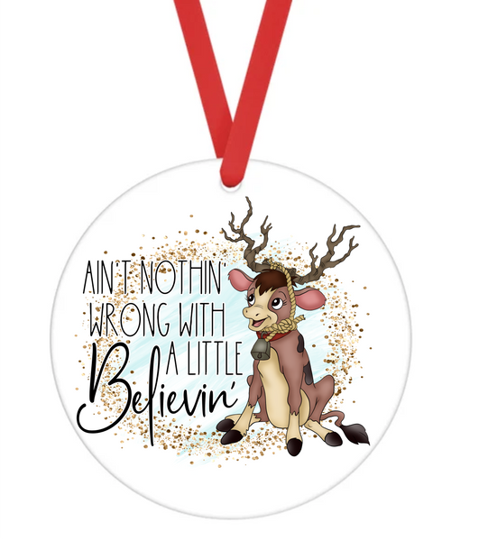 Ain't Nothing Wrong With A Little Believing - Christmas Ornament -  UV DTF Decals