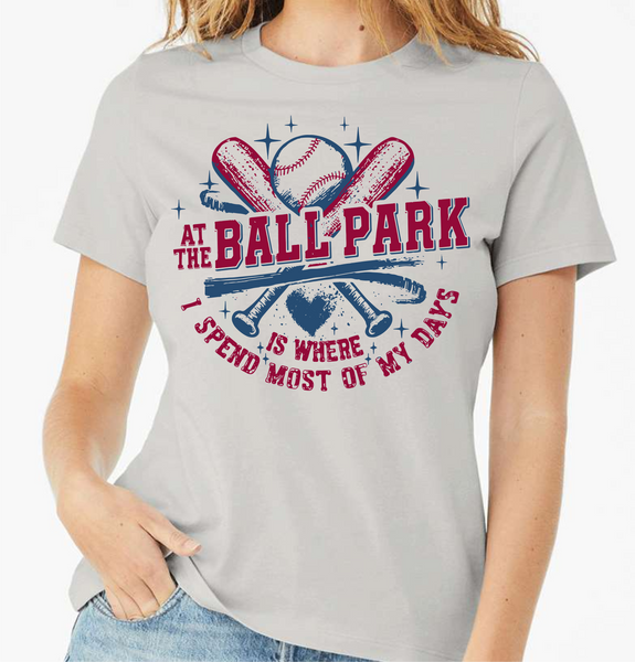 At The Ball Park Is Where I Spend Most Of My Days - DTF Transfer