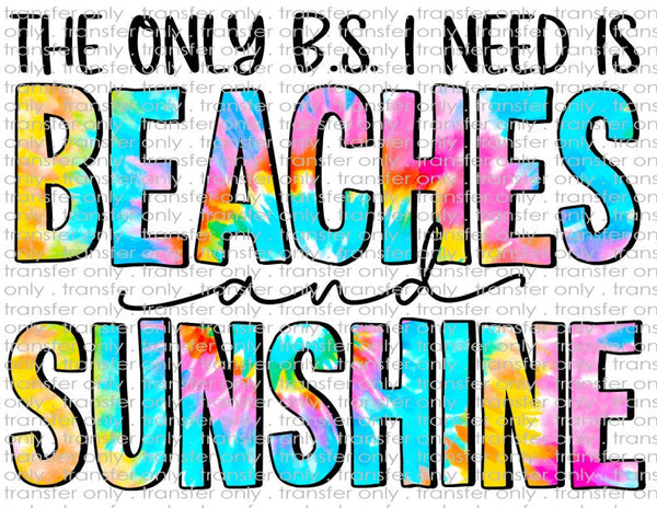 Only B.S. I Need Beaches & Sunshine - Waterslide, Sublimation Transfers