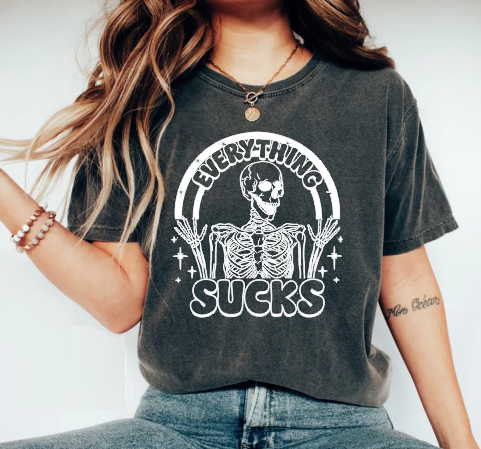 Everything Sucks - Screen Print Transfer