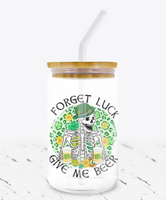 Forget Luck Give Me Beer -  UV DTF Decals