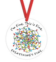 I'm Fine. It's Fine. Everything Is Fine - Christmas Ornament -  UV DTF Decals