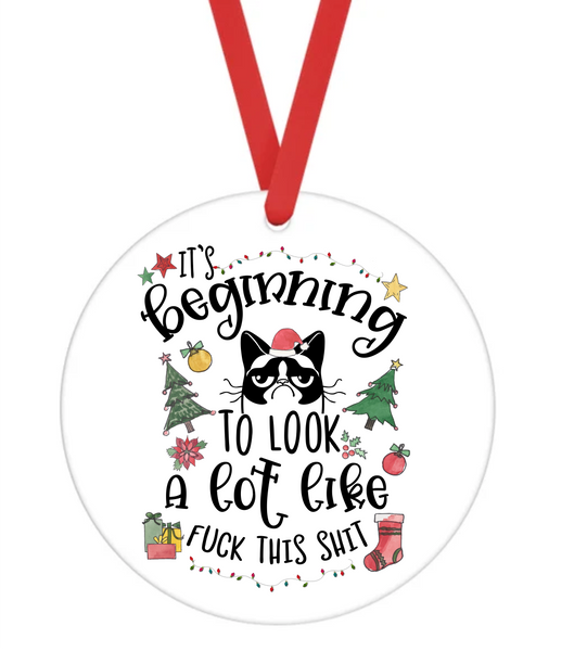 It's Beginning To Look A Lot Like Fuck This Shit - Christmas Ornament -  UV DTF Decals