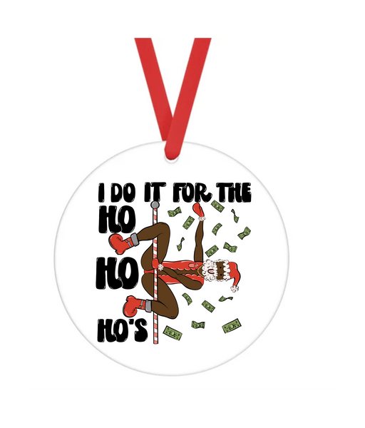 I Do It For The Ho Ho Ho's - Bad Christmas - Christmas Ornament -  UV DTF Decals