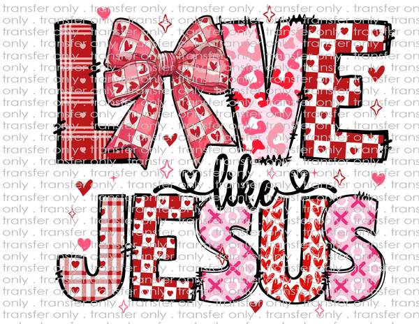 Love Like Jesus - Waterslide, Sublimation Transfers