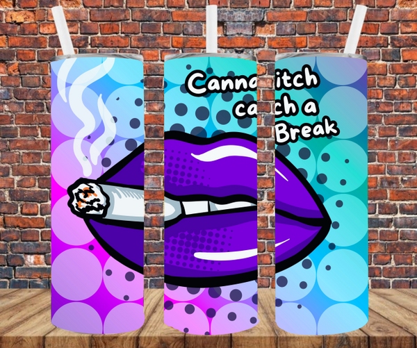 Cannabitch Catch A Break - Tumbler Wrap - Vinyl Transfers