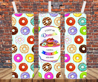 I Got 99 Donuts 'Cause A Bitch Ate One - Tumbler Wrap - Sublimation Transfers