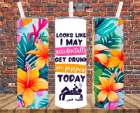 Looks Like I May Accidentally Get Drunk On Purpose Today - Tumbler Wrap - Sublimation Transfers