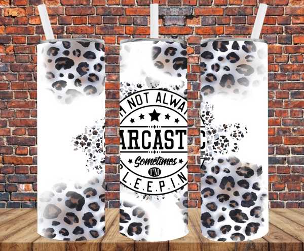 I'm Not Always Sarcastic, Sometimes I'm Sleeping - Tumbler Wrap - Sublimation Transfers