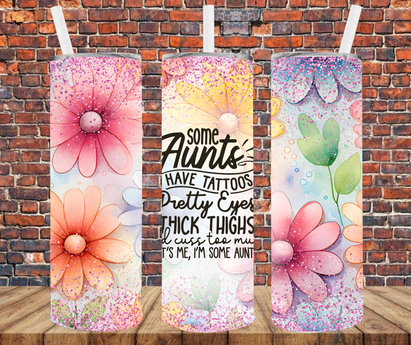 Some Aunt's Have Tattoos, Pretty Eyes & Thick Thighs - Tumbler Wrap - Sublimation Transfers