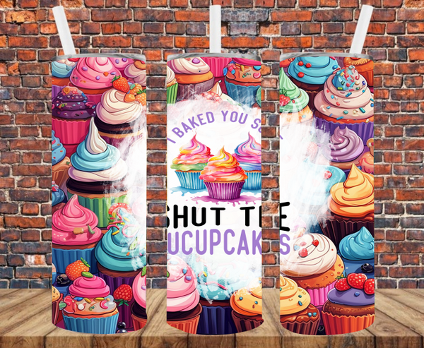 I Baked You Some Shut The Fucupcakes- Tumbler Wrap - Vinyl Transfers