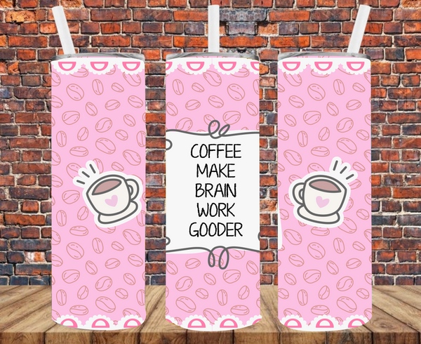 Coffee Make Brain Work Gooder - Tumbler Wrap - Sublimation Transfers