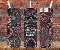 Just One More Chapter Please Daddy - Tumbler Wrap - Sublimation Transfers