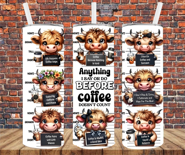 Anything I Say Or Do Before Coffee Doesn't Count - Tumbler Wrap - Vinyl Transfer