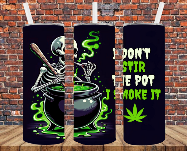 I Don't Stir The Pot I Smoke It - Tumbler Wrap - Vinyl Transfers