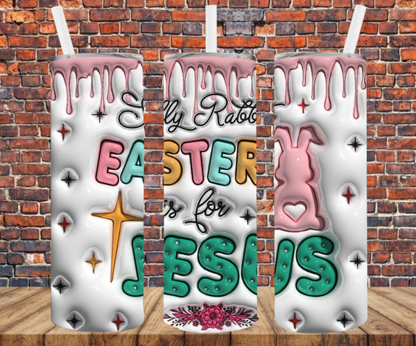 Silly Rabbit Easter Is For Jesus - Tumbler Wrap - Sublimation Transfers