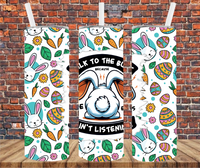 Talk To The Butt Because The Ears Ain't Listening  - Tumbler Wrap - Sublimation Transfer