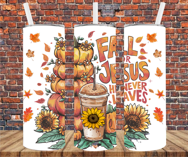 Fall For Jesus, He Never Leaves - Tumbler Wrap - Vinyl Transfers