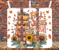 Fall For Jesus, He Never Leaves - Tumbler Wrap - Sublimation Transfers