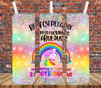 Bitch Please, I Am So Fucking Fabulous I Pee Glitter, Shit Cupcakes & Fart Rainbows - Tumbler Wrap Vinyl Transfers