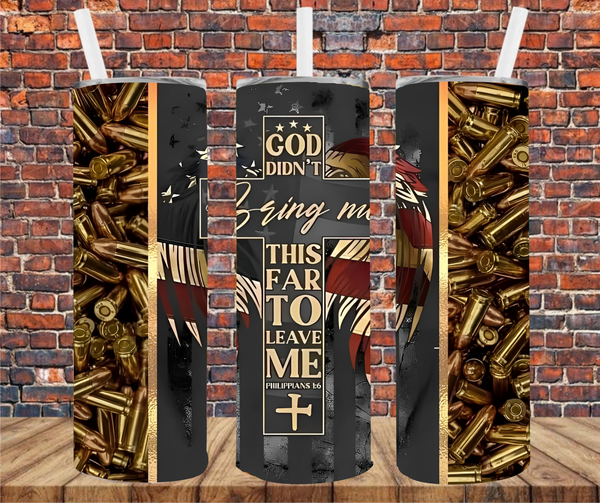 God Didn't Bring Me This Far To Leave Me - Tumbler Wrap - Vinyl Transfer