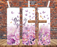 God Is Good All The Time - Tumbler Wrap - Sublimation Transfer