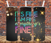 It's Fine, I'm Fine, Everything's Fine - Tumbler Wrap - Sublimation Transfers